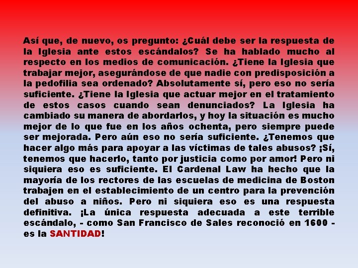 Así que, de nuevo, os pregunto: ¿Cuál debe ser la respuesta de la Iglesia