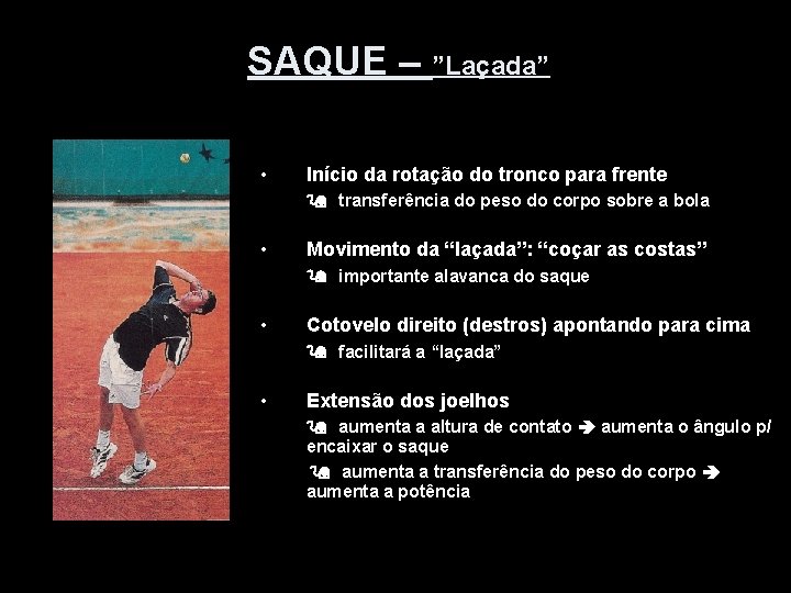 SAQUE – ”Laçada” • Início da rotação do tronco para frente transferência do peso