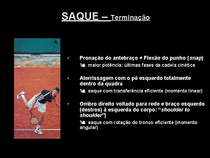 SAQUE – Terminação • Pronação do antebraço + Flexão do punho (snap) maior potência: