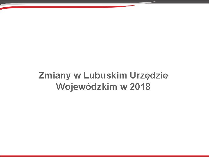 Zmiany w Lubuskim Urzędzie Wojewódzkim w 2018 