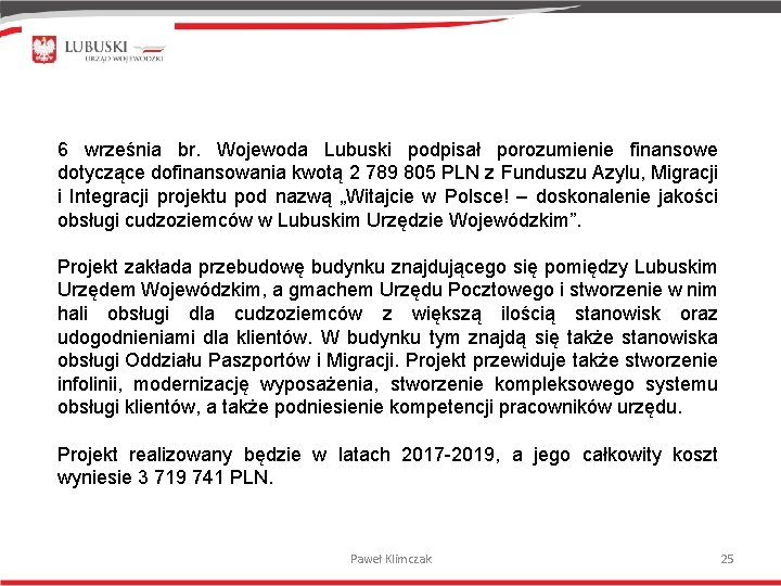 6 września br. Wojewoda Lubuski podpisał porozumienie finansowe dotyczące dofinansowania kwotą 2 789 805