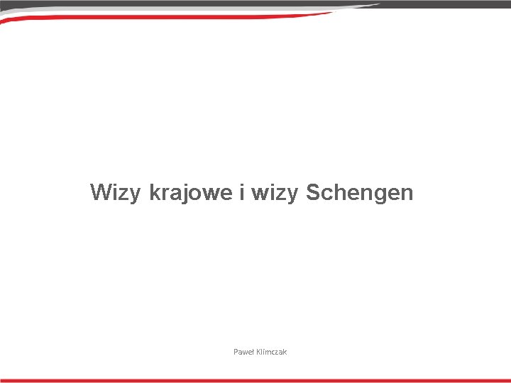 Wizy krajowe i wizy Schengen Paweł Klimczak 