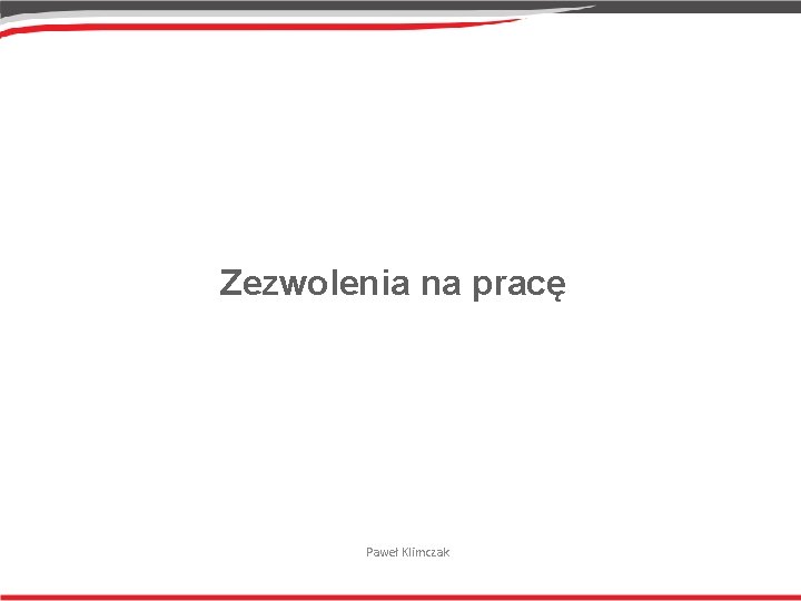 Zezwolenia na pracę Paweł Klimczak 