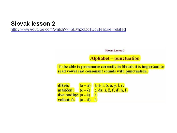 Slovak lesson 2 http: //www. youtube. com/watch? v=SLXhzq. Dg 1 Dg&feature=related 