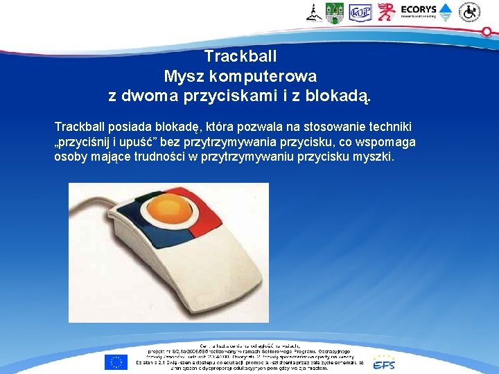 Trackball Mysz komputerowa z dwoma przyciskami i z blokadą. Trackball posiada blokadę, która pozwala