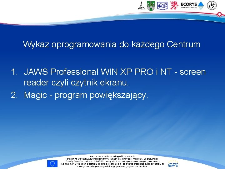 Wykaz oprogramowania do każdego Centrum 1. JAWS Professional WIN XP PRO i NT -