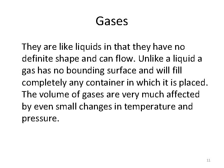 Gases They are like liquids in that they have no definite shape and can