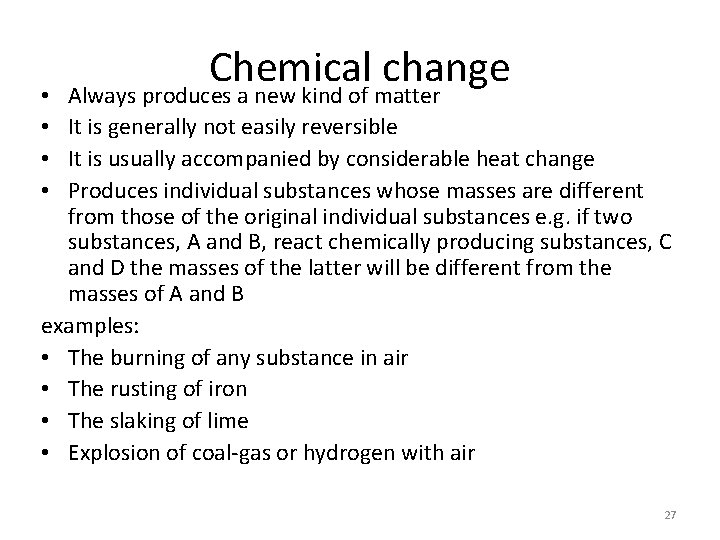 Chemical change Always produces a new kind of matter • • It is generally