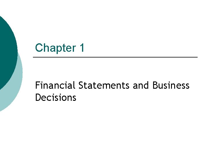 Chapter 1 Financial Statements and Business Decisions 