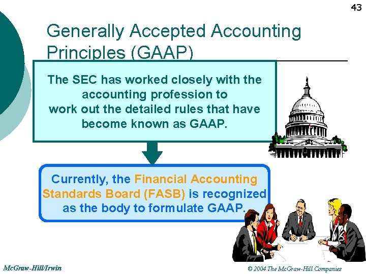 43 Generally Accepted Accounting Principles (GAAP) The SEC has worked closely with the accounting