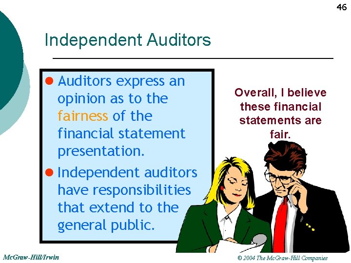 46 Independent Auditors l Auditors express an opinion as to the fairness of the