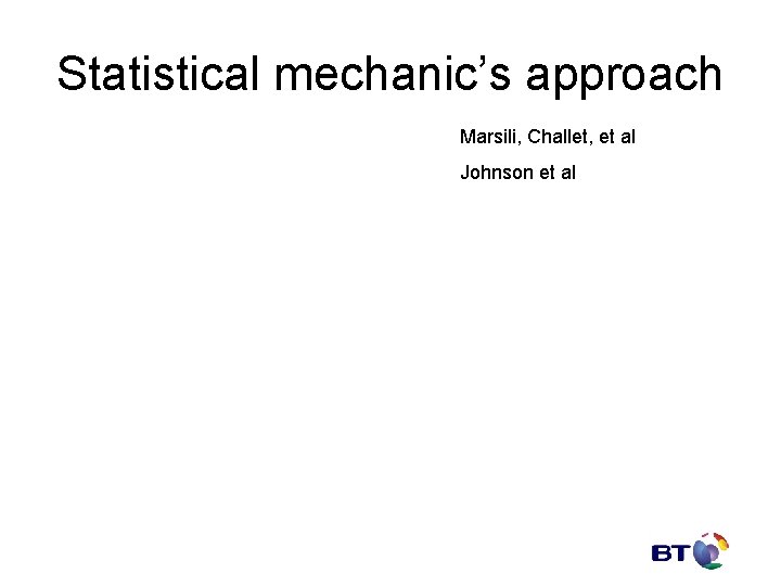 Statistical mechanic’s approach Marsili, Challet, et al Johnson et al 