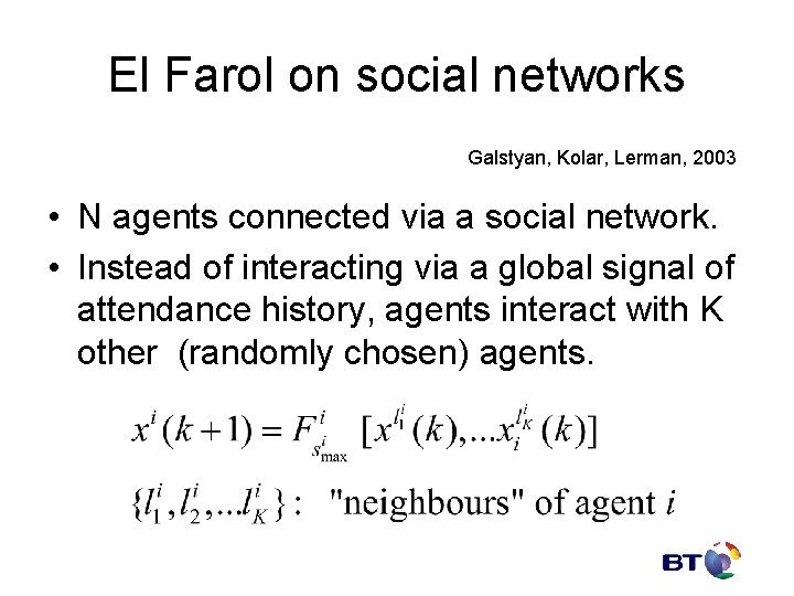 El Farol on social networks Galstyan, Kolar, Lerman, 2003 • N agents connected via