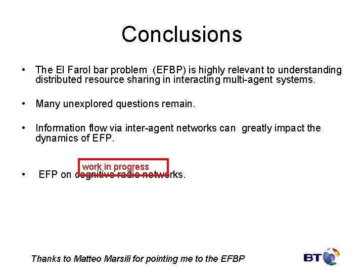 Conclusions • The El Farol bar problem (EFBP) is highly relevant to understanding distributed