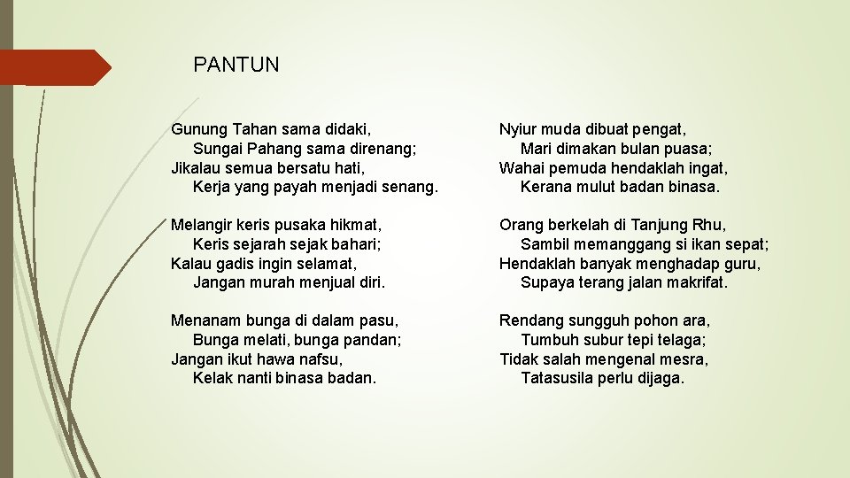 PANTUN Gunung Tahan sama didaki, Sungai Pahang sama direnang; Jikalau semua bersatu hati, Kerja