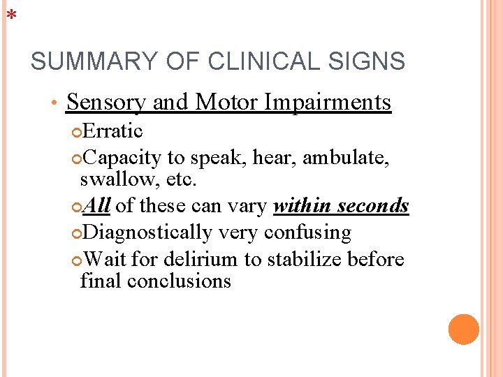 * SUMMARY OF CLINICAL SIGNS • Sensory and Motor Impairments Erratic Capacity to speak,