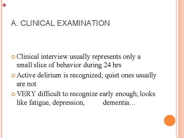 * A. CLINICAL EXAMINATION Clinical interview usually represents only a small slice of behavior