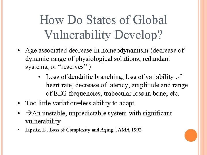 How Do States of Global Vulnerability Develop? • Age associated decrease in homeodynamism (decrease