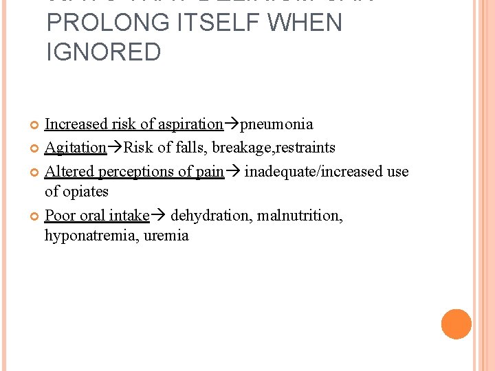 WAYS THAT DELIRIUM CAN PROLONG ITSELF WHEN IGNORED Increased risk of aspiration pneumonia Agitation