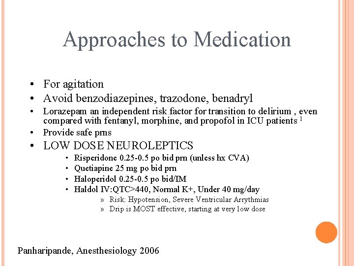 Approaches to Medication • For agitation • Avoid benzodiazepines, trazodone, benadryl • Lorazepam an