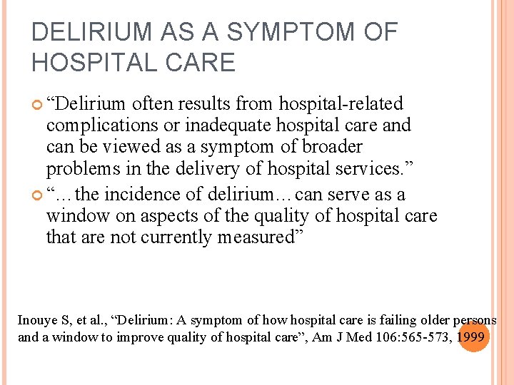 DELIRIUM AS A SYMPTOM OF HOSPITAL CARE “Delirium often results from hospital-related complications or