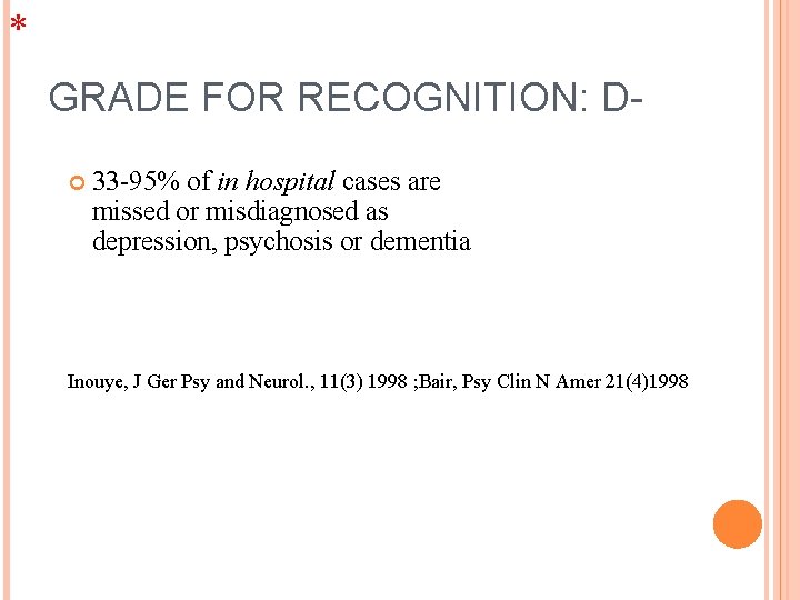 * GRADE FOR RECOGNITION: D 33 -95% of in hospital cases are missed or