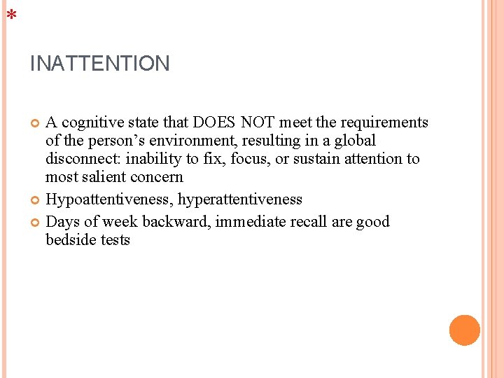 * INATTENTION A cognitive state that DOES NOT meet the requirements of the person’s