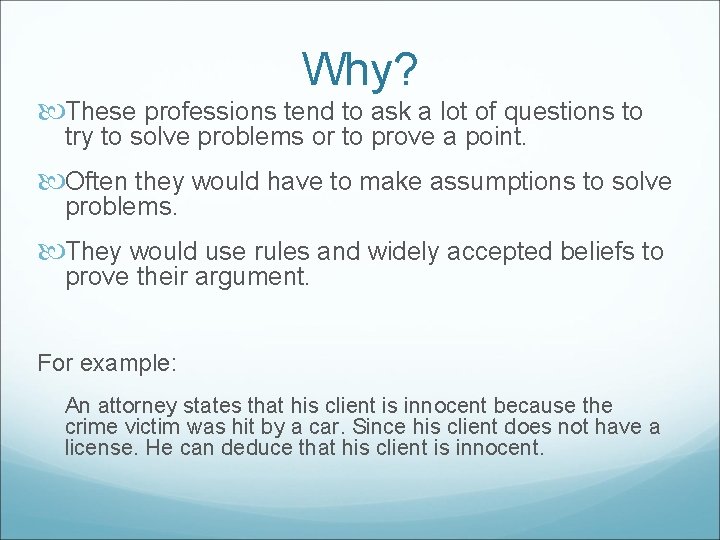 Why? These professions tend to ask a lot of questions to try to solve