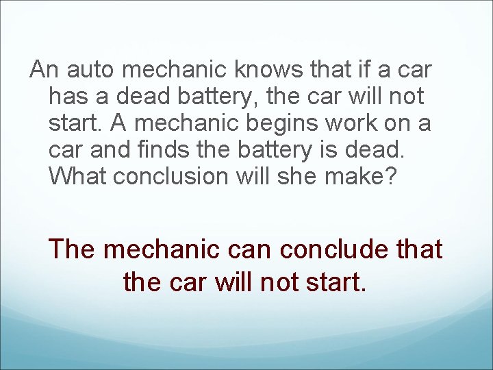 An auto mechanic knows that if a car has a dead battery, the car