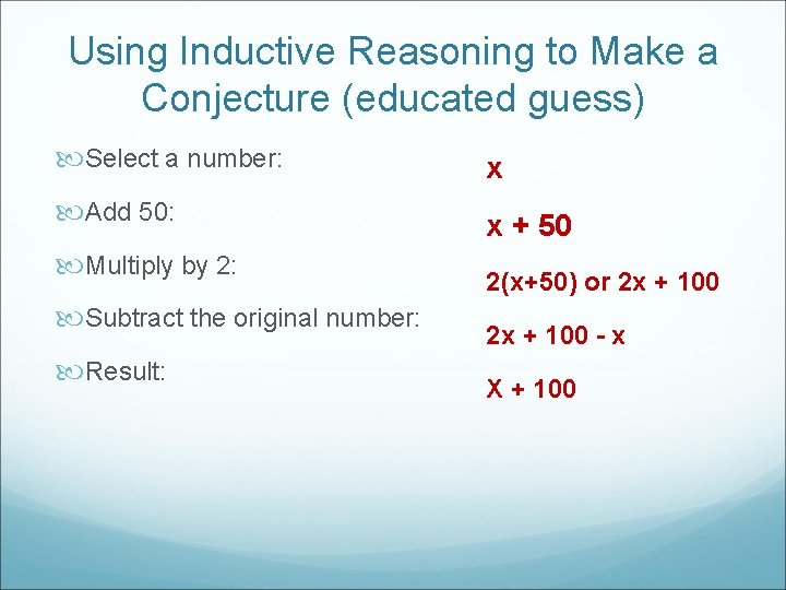 Using Inductive Reasoning to Make a Conjecture (educated guess) Select a number: Add 50: