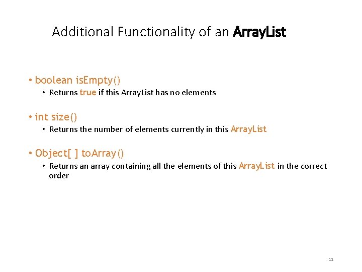Additional Functionality of an Array. List • boolean is. Empty() • Returns true if