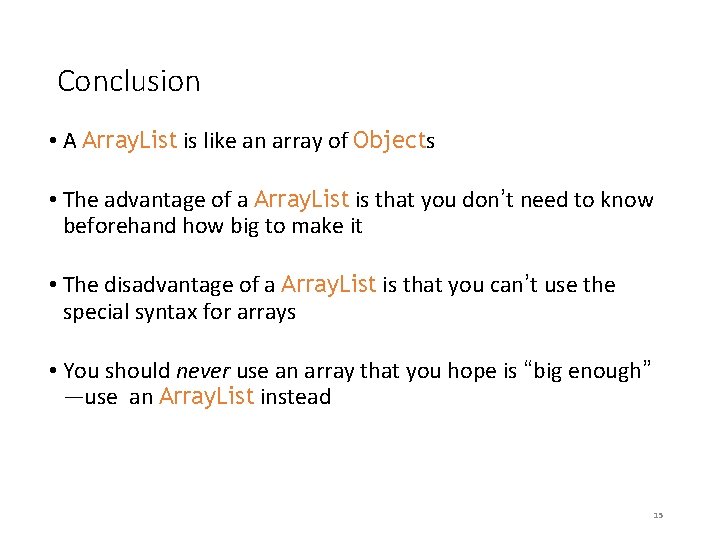 Conclusion • A Array. List is like an array of Objects • The advantage