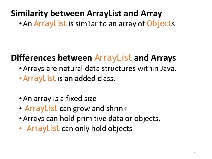 Similarity between Array. List and Array • An Array. List is similar to an