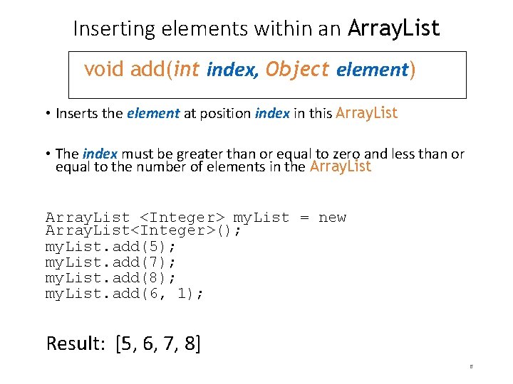 Inserting elements within an Array. List void add(int index, Object element) • Inserts the