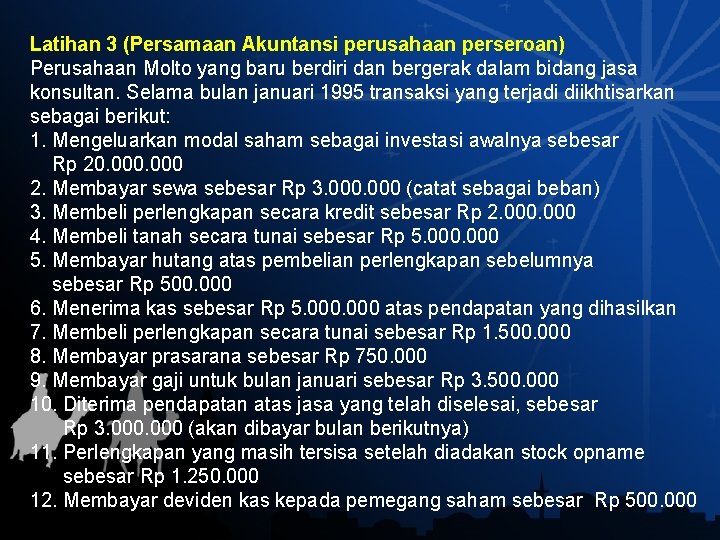 Latihan 3 (Persamaan Akuntansi perusahaan perseroan) Perusahaan Molto yang baru berdiri dan bergerak dalam