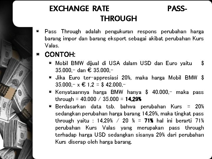 EXCHANGE RATE THROUGH PASS- ◙ Pass Through adalah pengukuran respons perubahan harga barang impor