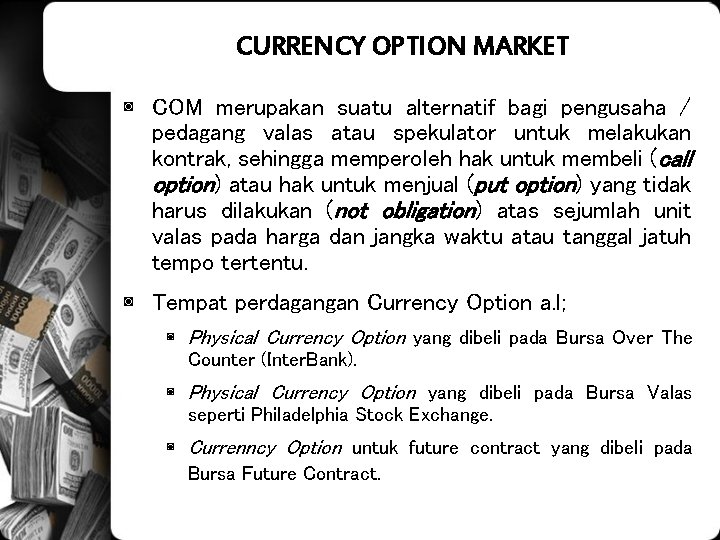 CURRENCY OPTION MARKET ◙ COM merupakan suatu alternatif bagi pengusaha / pedagang valas atau