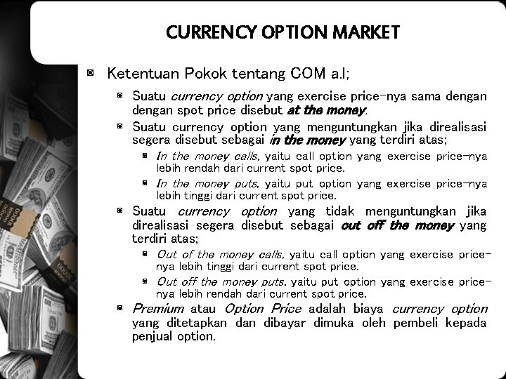 CURRENCY OPTION MARKET ◙ Ketentuan Pokok tentang COM a. l; ◙ Suatu currency option