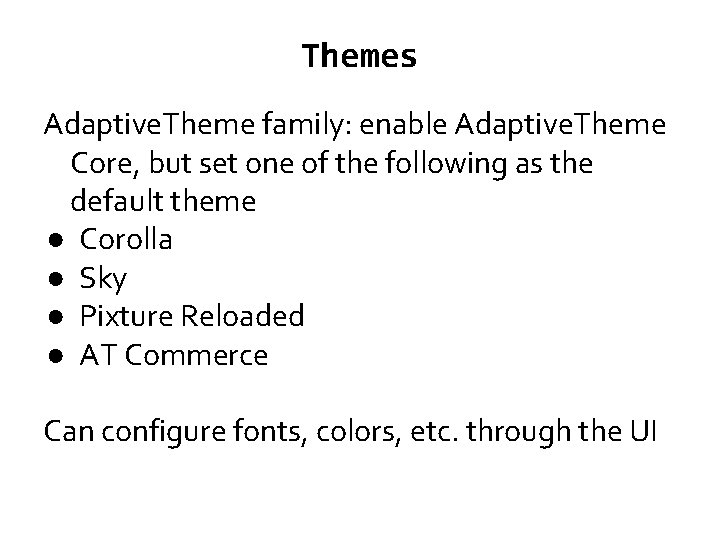 Themes Adaptive. Theme family: enable Adaptive. Theme Core, but set one of the following