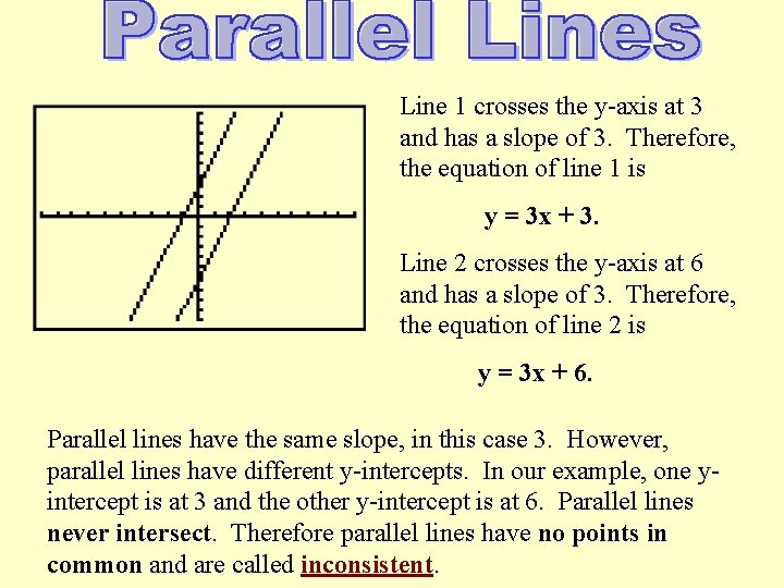 Line 1 crosses the y-axis at 3 and has a slope of 3. Therefore,