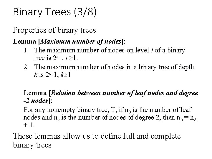 Binary Trees (3/8) Properties of binary trees Lemma [Maximum number of nodes]: 1. The