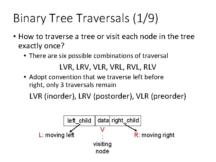 Binary Tree Traversals (1/9) • How to traverse a tree or visit each node