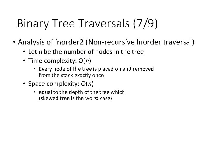 Binary Tree Traversals (7/9) • Analysis of inorder 2 (Non-recursive Inorder traversal) • Let