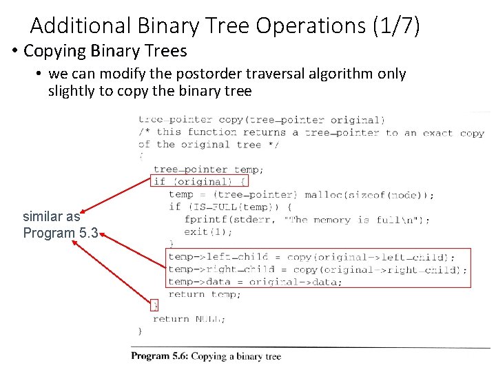 Additional Binary Tree Operations (1/7) • Copying Binary Trees • we can modify the