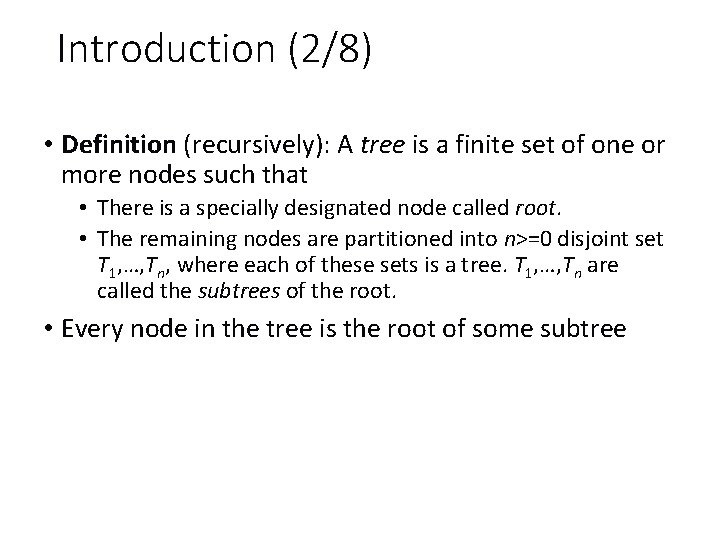 Introduction (2/8) • Definition (recursively): A tree is a finite set of one or