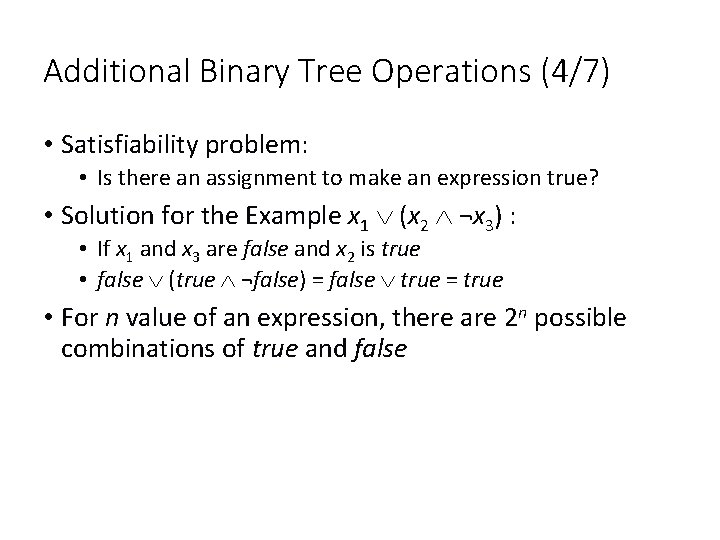 Additional Binary Tree Operations (4/7) • Satisfiability problem: • Is there an assignment to