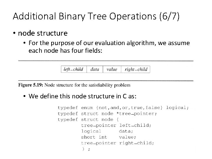 Additional Binary Tree Operations (6/7) • node structure • For the purpose of our