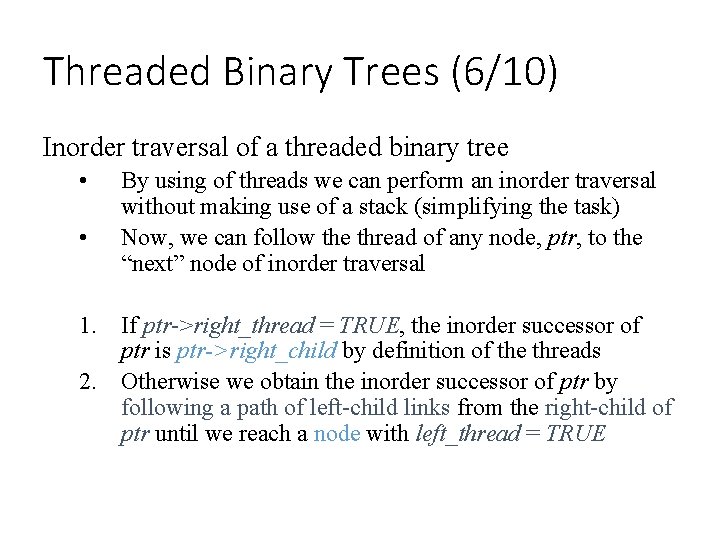 Threaded Binary Trees (6/10) Inorder traversal of a threaded binary tree • • By