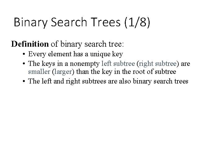 Binary Search Trees (1/8) Definition of binary search tree: • Every element has a