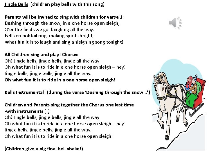 Jingle Bells (children play bells with this song) Parents will be invited to sing